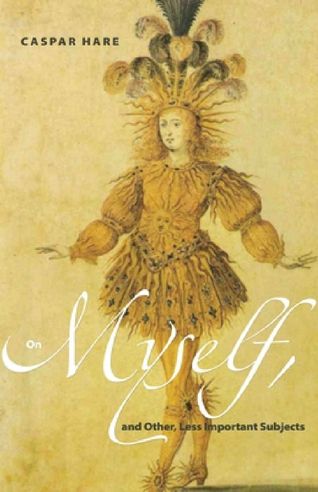On Myself, and Other, Less Important Subjects by Caspar Hare, Mark Johnston