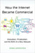 How the Internet Became Commercial: Innovation, Privatization, and the Birth of a New Network by Shane Greenstein