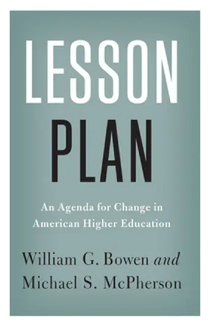 Lesson Plan: An Agenda for Change in American Higher Education by William G. Bowen