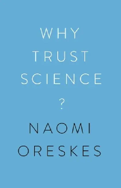 Why Trust Science? by Naomi Oreskes