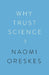 Why Trust Science? by Naomi Oreskes