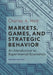 Markets, Games, and Strategic Behavior: An Introduction to Experimental Economics (Second Edition) by Charles A. Holt