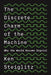 The Discrete Charm of the Machine: Why the World Became Digital by Kenneth Steiglitz