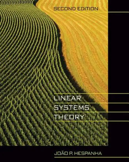 Linear Systems Theory: Second Edition by Joao P. Hespanha