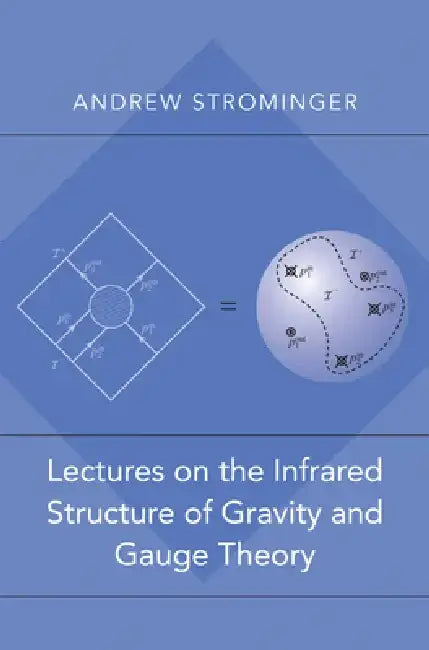 Lectures on the Infrared Structure of Gravity and Gauge Theory by Andrew Strominger