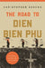 The Road to Dien Bien Phu: A History of the First War for Vietnam by Christopher Goscha