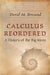 Calculus Reordered: A History of the Big Ideas by David M. Bressoud