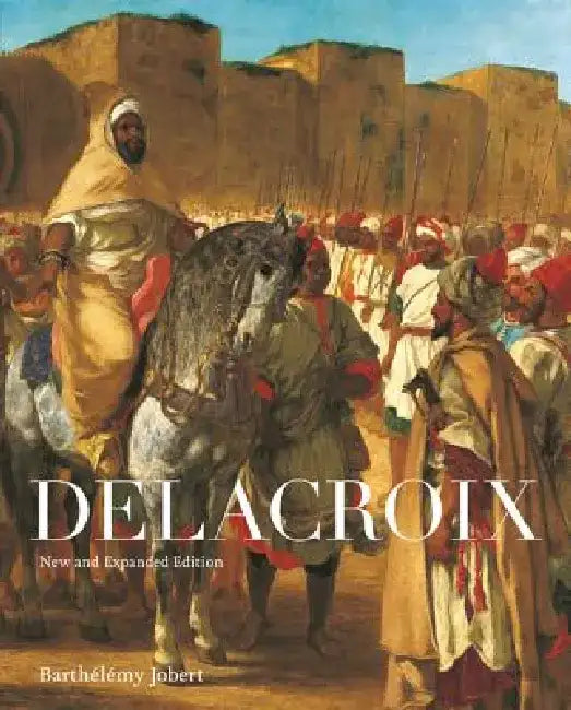 Delacroix: New and Expanded Edition by Barthelemy Jobert