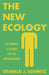 The New Ecology: Rethinking a Science for the Anthropocene by Schmitz