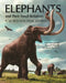 Elephants and Their Fossil Relatives: A 60 Million Year Journey by Asier Larramendi, Marco P. Ferretti