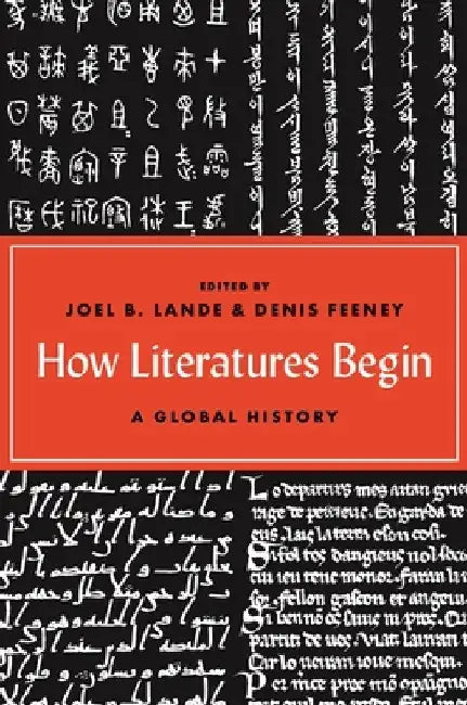How Literatures Begin: A Global History by Denis Feeney
