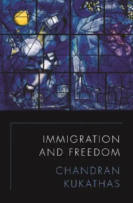Immigration and Freedom by Chandran Kukathas
