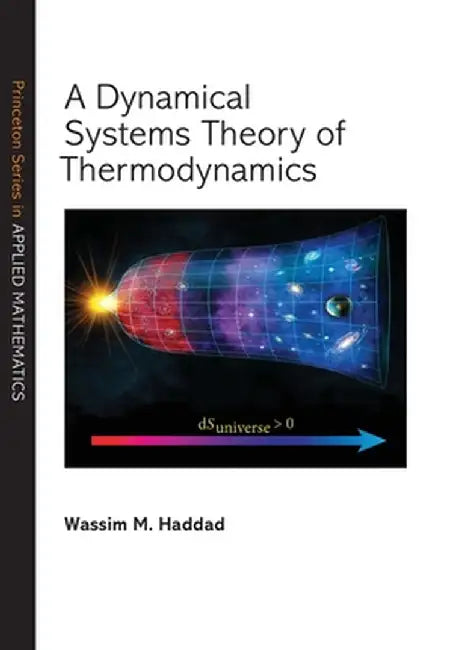 A Dynamical Systems Theory of Thermodynamics by Wassim M. Haddad