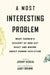 A Most Interesting Problem: What Darwin's Descent of Man Got Right and Wrong about Human Evolution by Jeremy Desilva