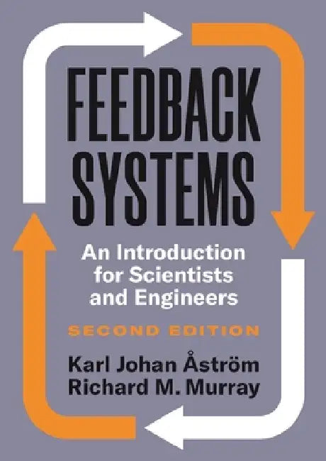 Feedback Systems: An Introduction for Scientists and Engineers, Second Edition by Karl Johan Åström