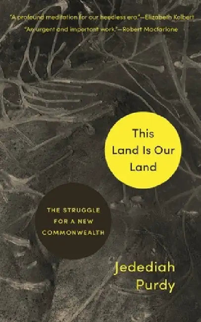 This Land Is Our Land: The Struggle for a New Commonwealth by Jedediah Britton-Purdy