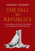 The Fall of Republics: A History from Ancient Carthage to the American Constitution by Thomas F. Madden