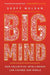 Big Mind: How Collective Intelligence Can Change Our World by Geoff Mulgan