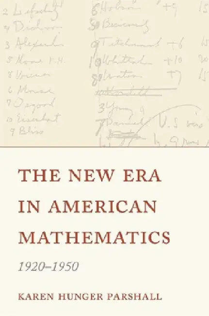 The New Era in American Mathematics, 1920-1950 by Karen Hunger Parshall