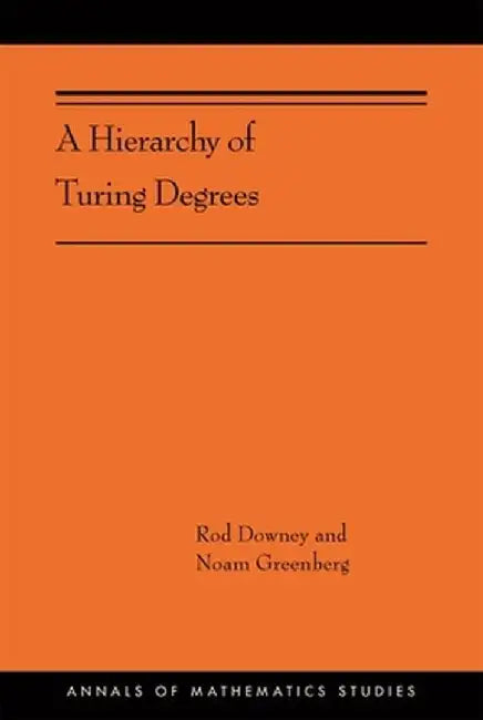 A Hierarchy of Turing Degrees: A Transfinite Hierarchy of Lowness Notions in the Computably Enumerable Degrees, Unifying Classes, and Natural Definab by Rod Downey
