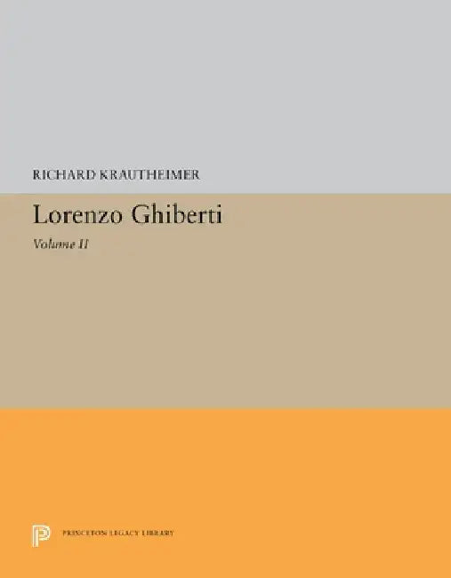 Lorenzo Ghiberti: Volume II by Richard Krautheimer