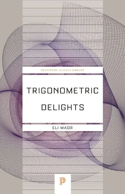 Trigonometric Delights by Eli Maor