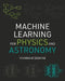 Machine Learning for Physics and Astronomy by Viviana Acquaviva