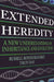 Extended Heredity: A New Understanding of Inheritance and Evolution by Russell Bonduriansky, Troy Day