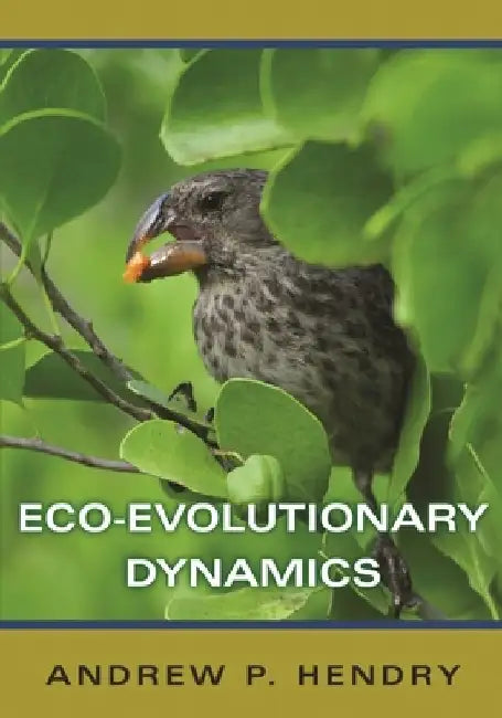 Eco-Evolutionary Dynamics by Andrew P. Hendry