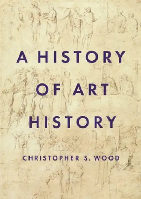 A History of Art History by Christopher S. Wood