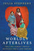 Worldly Afterlives: Tracing Family Trails Between India and Empire by Julia Stephens