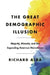 The Great Demographic Illusion: Majority, Minority, and the Expanding American Mainstream by Richard Alba