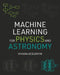 Machine Learning for Physics and Astronomy by Viviana Acquaviva