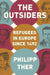The Outsiders: Refugees in Europe Since 1492 by Philipp Ther