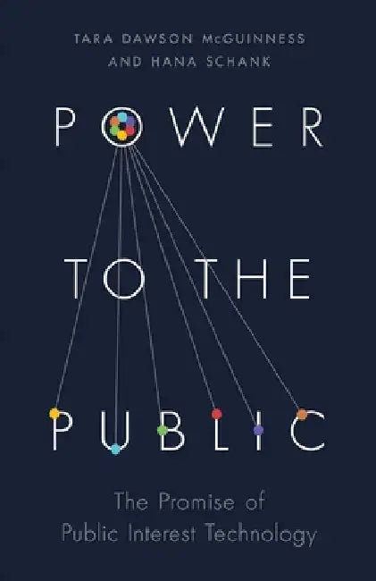 Power to the Public: The Promise of Public Interest Technology by Tara Dawson McGuinness