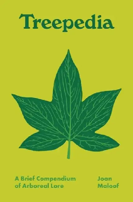 Treepedia: A Brief Compendium of Arboreal Lore by Maren Westfall