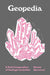 Geopedia: A Brief Compendium of Geologic Curiosities by Marcia Bjornerud