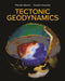 Tectonic Geodynamics by Thorsten Becker, Claudio Faccenna
