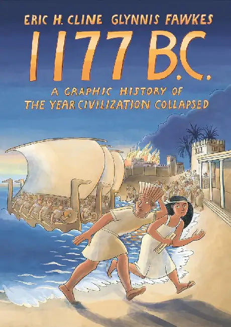 1177 B.C.: A Graphic History of the Collapse of Civilization by Eric H. Cline