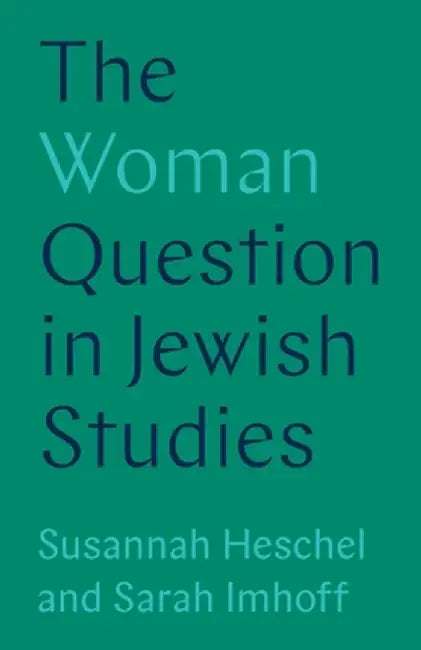 The Woman Question in Jewish Studies by Susannah Heschel