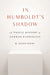 In Humboldt's Shadow: A Tragic History of German Ethnology by H. Glenn Penny