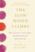 The Slow Moon Climbs: The Science, History, and Meaning of Menopause by Susan Mattern