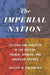 The Imperial Nation: Citizens and Subjects in the British, French, Spanish, and American Empires by Josep Fradera