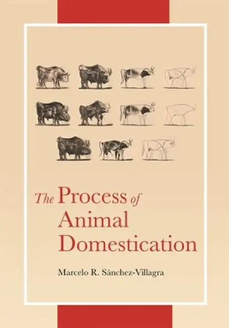 The Process of Animal Domestication by Marcelo Sánchez–Villagr