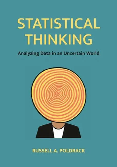 Statistical Thinking: Analyzing Data in an Uncertain World by Russell a. Poldrack