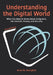 Understanding the Digital World, 2nd Edition: What You Need to Know about Computers, the Internet, Privacy, and Security by Brian Kernighan