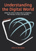 Understanding the Digital World, 2nd Edition: What You Need to Know about Computers, the Internet, Privacy, and Security by Brian Kernighan
