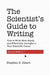 The Scientist's Guide to Writing, 2nd Edition: How to Write More Easily and Effectively Throughout Your Scientific Career by Stephen B. Heard