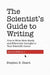 The Scientist's Guide to Writing, 2nd Edition: How to Write More Easily and Effectively Throughout Your Scientific Career by Stephen B. Heard