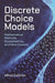 Discrete Choice Models: Mathematical Methods, Econometrics, and Data Science by Alfred Galichon